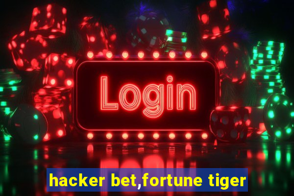 hacker bet,fortune tiger