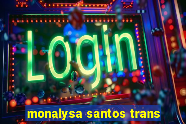 monalysa santos trans