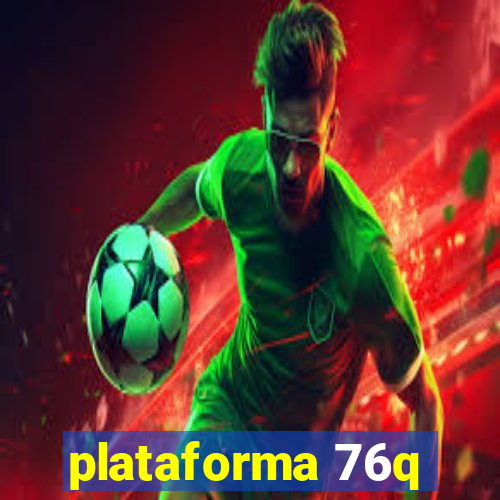 plataforma 76q