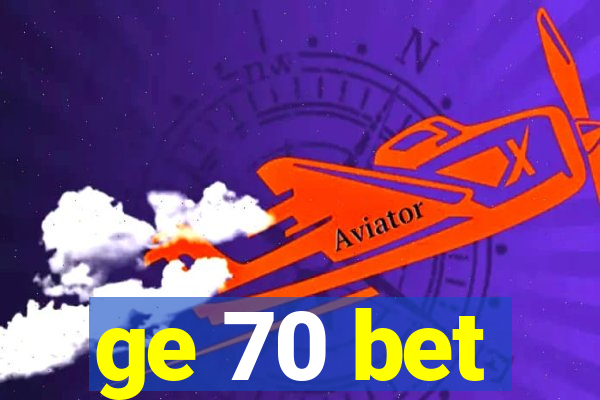 ge 70 bet