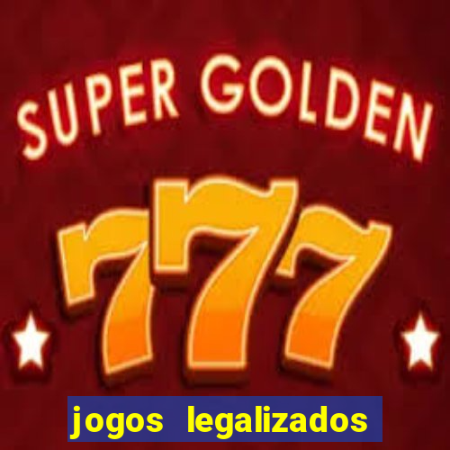 jogos legalizados no brasil