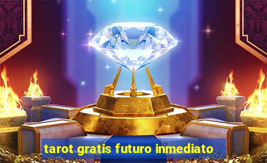 tarot gratis futuro inmediato