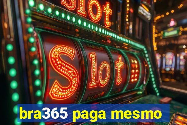 bra365 paga mesmo