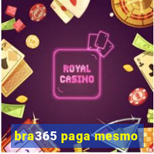 bra365 paga mesmo