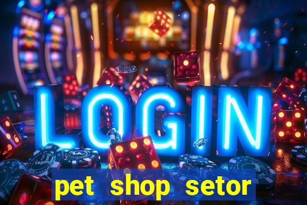 pet shop setor vila nova goiania