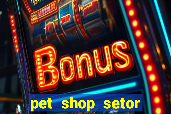 pet shop setor vila nova goiania