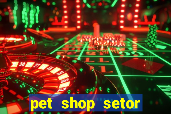 pet shop setor vila nova goiania