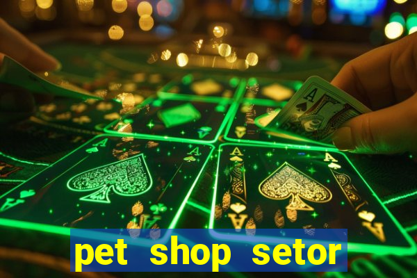 pet shop setor vila nova goiania