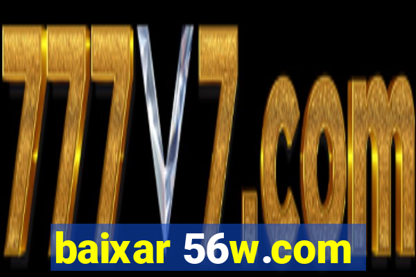 baixar 56w.com