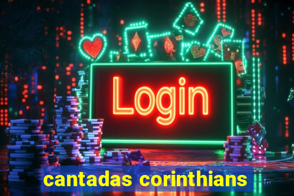 cantadas corinthians