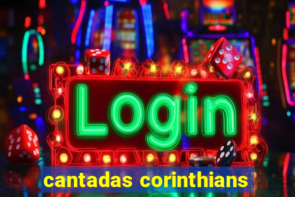 cantadas corinthians