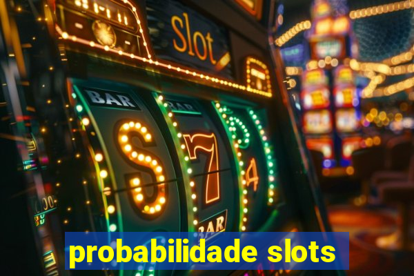 probabilidade slots