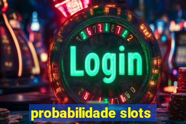 probabilidade slots