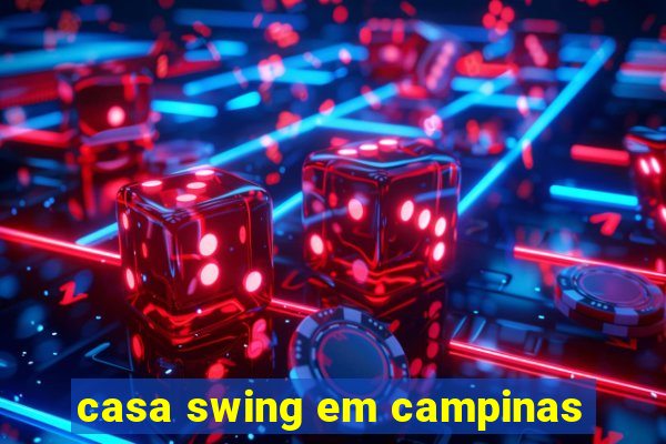 casa swing em campinas