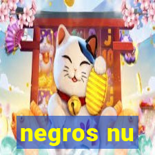 negros nu