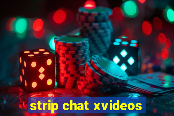 strip chat xvideos