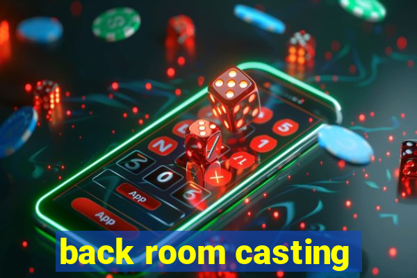 back room casting