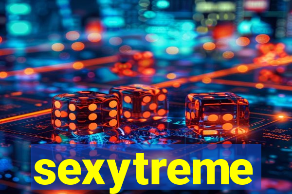 sexytreme