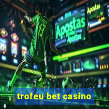 trofeu bet casino