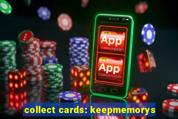 collect cards: keepmemorys