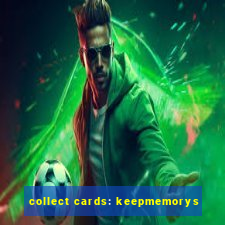 collect cards: keepmemorys