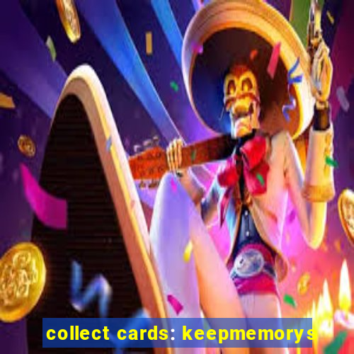 collect cards: keepmemorys