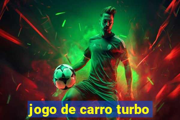 jogo de carro turbo