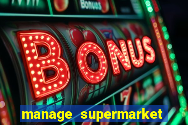 manage supermarket simulator mod apk (unlimited money and energy)