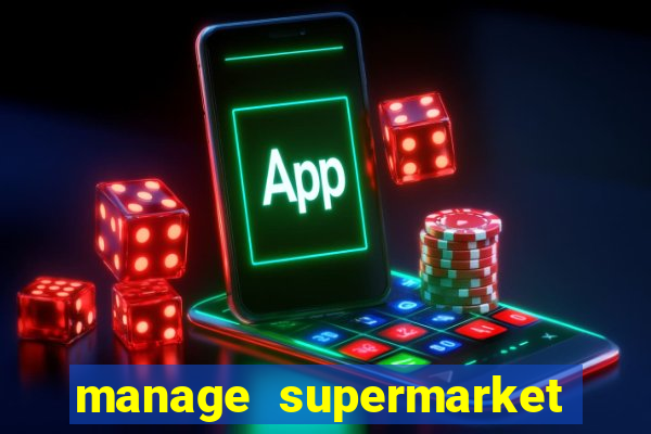 manage supermarket simulator mod apk (unlimited money and energy)