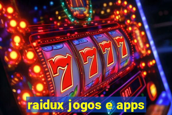 raidux jogos e apps