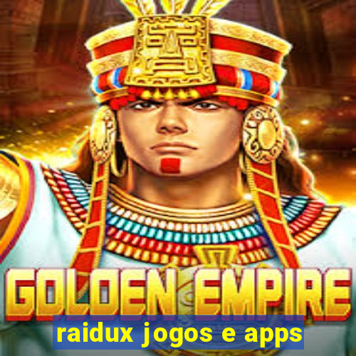 raidux jogos e apps