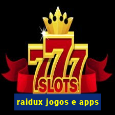 raidux jogos e apps