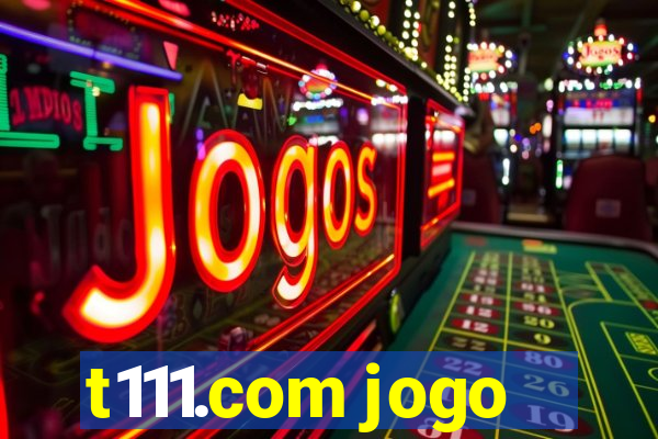 t111.com jogo