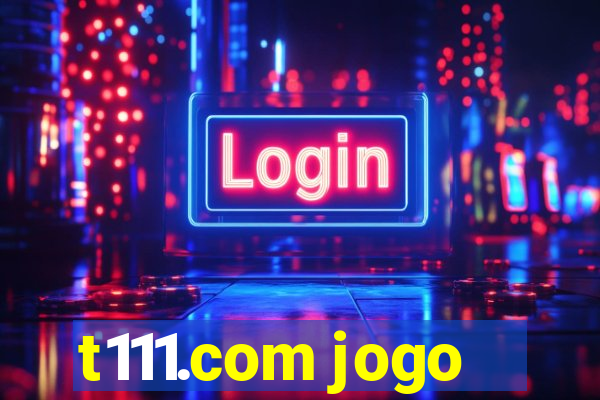 t111.com jogo