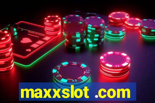 maxxslot .com