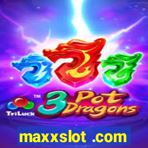 maxxslot .com