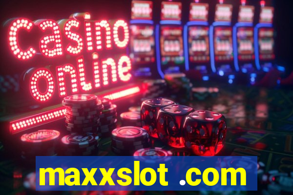 maxxslot .com