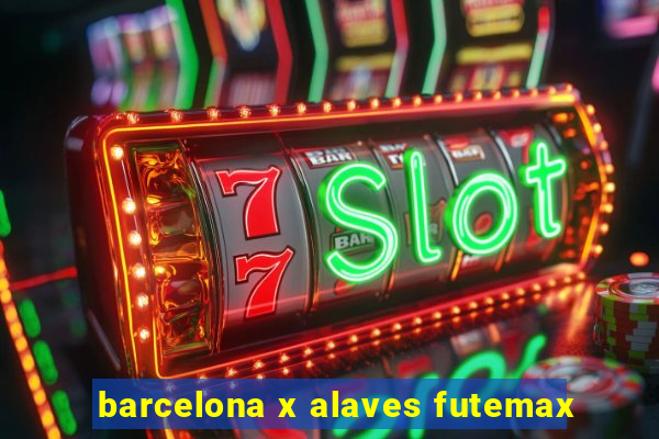 barcelona x alaves futemax