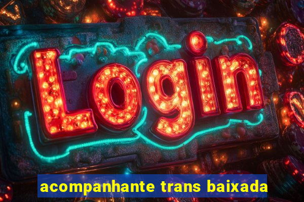 acompanhante trans baixada