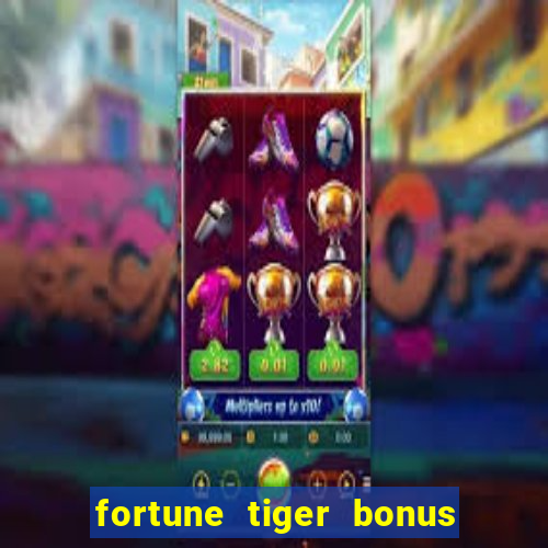 fortune tiger bonus sem deposito