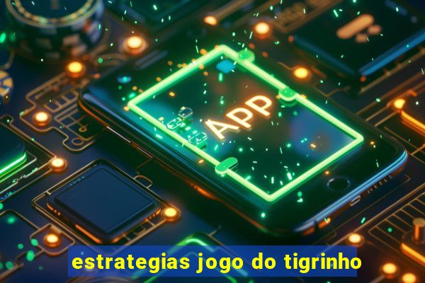 estrategias jogo do tigrinho