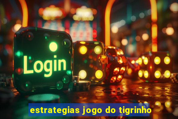 estrategias jogo do tigrinho