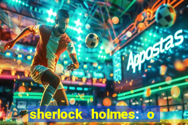 sherlock holmes: o jogo de sombras torrent