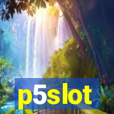 p5slot