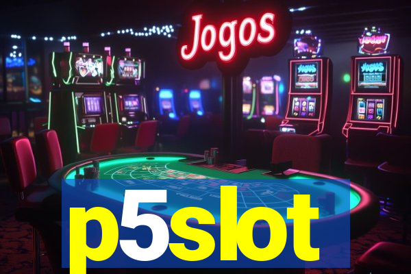 p5slot