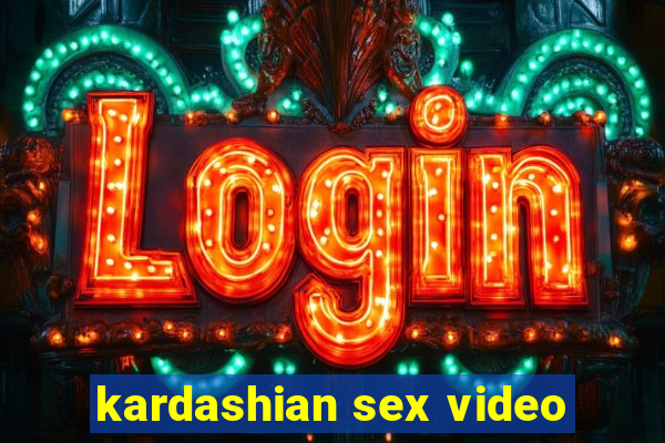 kardashian sex video