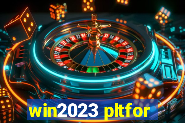 win2023 pltfor