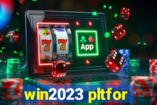 win2023 pltfor