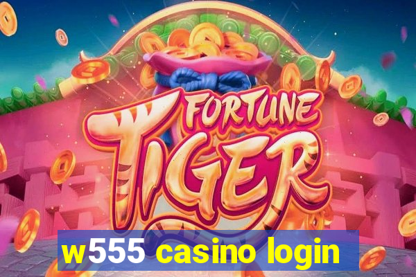 w555 casino login