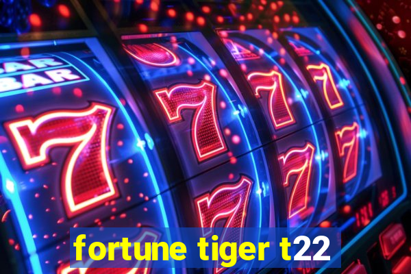 fortune tiger t22